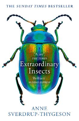 Extraordinary Insects: Weird. Wonderful. Indispensable. The ones who run our world.