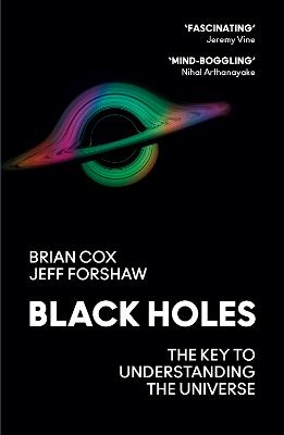 Black Holes: The Key to Understanding the Universe