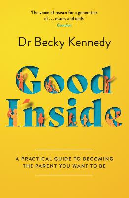 Good Inside : A Practical Guide to Becom