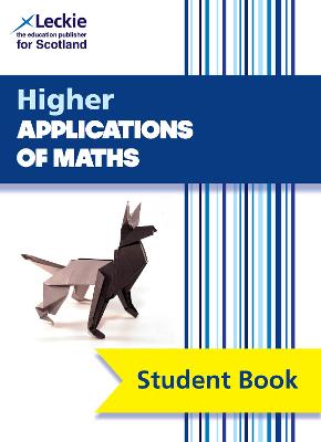 Higher Applications of Maths: Comprehensive textbook for the CfE (Leckie Student Book)
