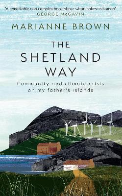 The Shetland Way: Community and Climate Crisis on my Father's Islands
