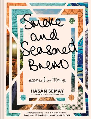 Smoke and Seasoned Bread: Recipes from Turkiye