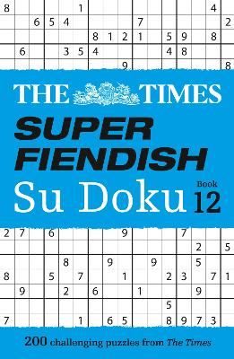 The Times Super Fiendish Su Doku Book 12: 200 challenging puzzles (The Times Su Doku)
