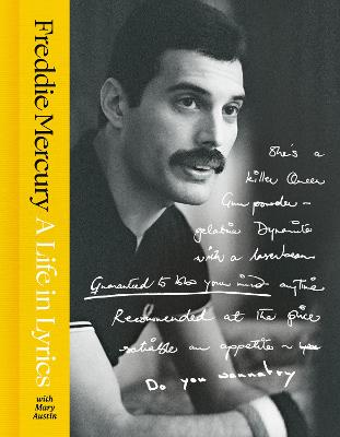A Life in Lyrics: The Official Creative Legacy of Freddie Mercury, Based on His Unseen Personal Archives and Collections