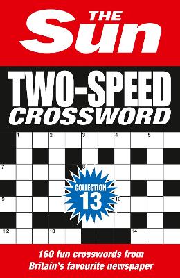 The Sun Two-Speed Crossword Collection 13: 160 two-in-one cryptic and coffee time crosswords (The Sun Puzzle Books)