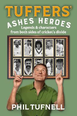 Tuffers' Ashes Heroes: Legends and characters from both sides of cricket's divide
