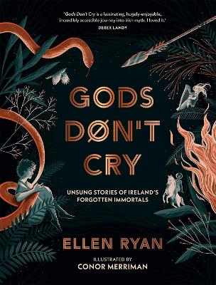 Gods Don't Cry: Unsung Stories of Ireland's Forgotten Immortals