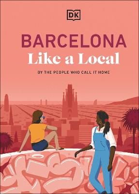 Barcelona Like a Local: By the People Who Call it Home