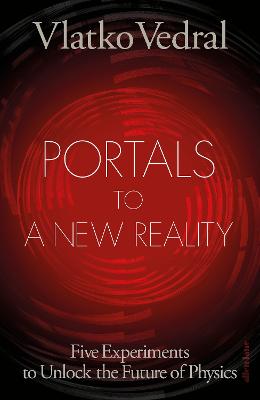 Portals to a New Reality: Five Experiments to Unlock the Future of Physics