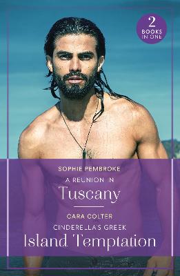 A Reunion In Tuscany / Cinderella's Greek Island Temptation: A Reunion in Tuscany (Summer Escapes) / Cinderella's Greek Island Temptation (Summer Escapes) (Mills & Boon True Love)