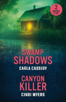 Swamp Shadows / Canyon Killer: Swamp Shadows / Canyon Killer (Eagle Mountain: Unsolved Mysteries) (Mills & Boon Heroes)