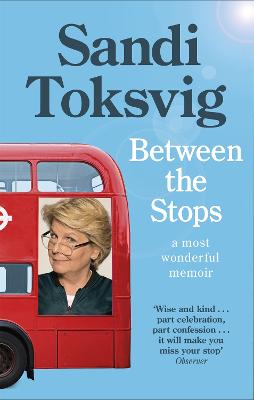 Between the Stops : The View of My Life from the Top of the Number 12 Bus