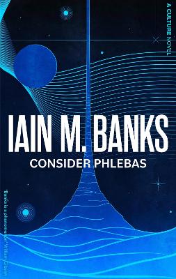 Consider Phlebas: A space opera of stunning power and awesome imagination from the modern master of SF