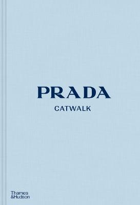 Prada Catwalk: The Complete Collections: Official and Authorized