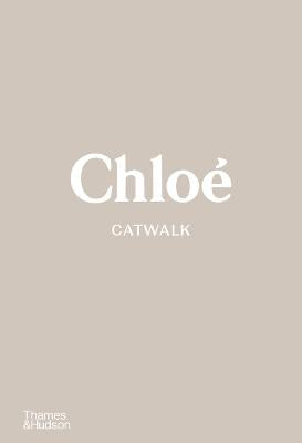 Chloe Catwalk: The Complete Collections: Official and Authorized