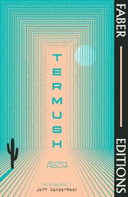 Termush (Faber Editions): 'A classic-stunning, dangerous, darkly beautiful' (Jeff VanderMeer)