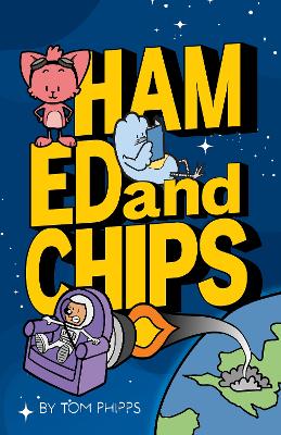 Ham, Ed and Chips: A Rocket-fueled Comedy Adventure for Kids Aged 7-11