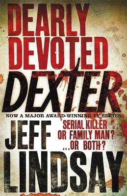 Dearly Devoted Dexter: The GRIPPING thriller that's inspired the Showtime series DEXTER: ORIGINAL SIN and DEXTER: RESURRECTION (Book Two)