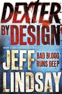 Dexter by Design: The GRIPPING thriller that's inspired the Showtime series DEXTER: ORIGINAL SIN and DEXTER: RESURRECTION (Book Four)