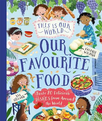 This Is Our World Our Favourite Food: Taste 20 delicious dishes from around the world