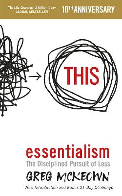 Essentialism: The Disciplined Pursuit of Less