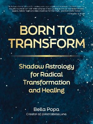 Born to Transform: Shadow Astrology for Radical Transformation and Healing