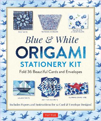 Blue & White Origami Stationery Kit: Fold 36 Beautiful Cards and Envelopes: Includes Papers and Instructions for 12 Origami Note Projects