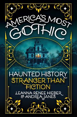 America's Most Gothic: Haunted History Stranger than Fiction