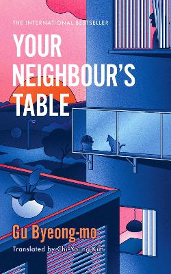 Your Neighbour's Table: An incisive and timely Korean bestseller about marriage, community and motherhood