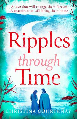 Ripples Through Time: The gripping and sweepingly romantic new dual-time novel from the author of ECHOES OF THE RUNES