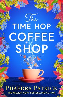 The Time Hop Coffee Shop: The new magical uplifting read perfect to curl up with this autumn