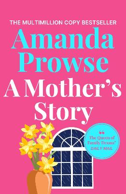 A Mother's Story: A powerful and emotional story of motherhood from multimillion copy bestseller Amanda Prowse