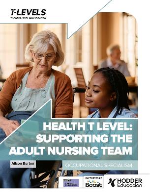 Health T Level: Supporting the Adult Nursing Team: Occupational Specialism