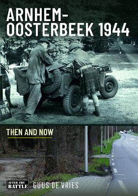 Arnhem-Oosterbeek 1944: Then and Now