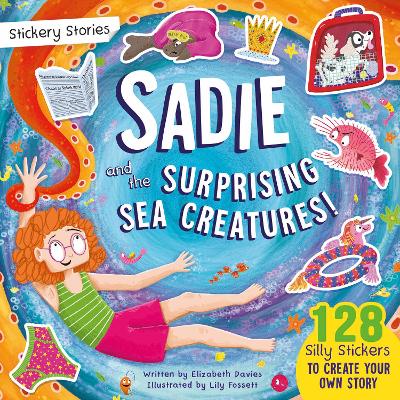Stickery Stories: Sadie and the Surprising Sea Creatures - fantasy adventure sticker activity storybook for 4-8 year olds!
