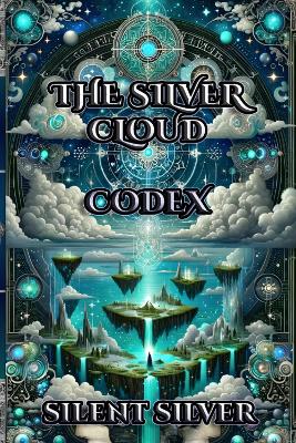 The Silver Cloud Codex: Booktok Urban Fantasy Magic Guide: The Secrets of Silver Clouds: Lore book (The Silver Clouds Series)