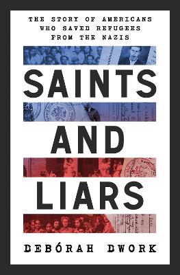 Saints and Liars: The Story of Americans Who Saved Refugees from the Nazis