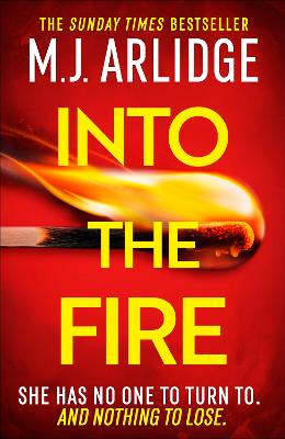 Into the Fire: The totally gripping thriller you don't want to miss in 2026, from million-copy bestseller M. J. Arlidge