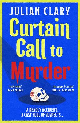 Curtain Call to Murder: The brand-new, laugh-out-loud murder mystery series from national treasure Julian Clary
