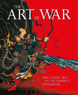 The Art of War: The Classic Text on the Conduct of Warfare