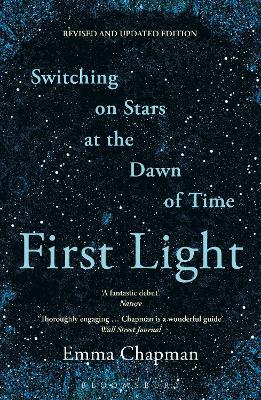 First Light: Switching on Stars at the Dawn of Time, revised edition