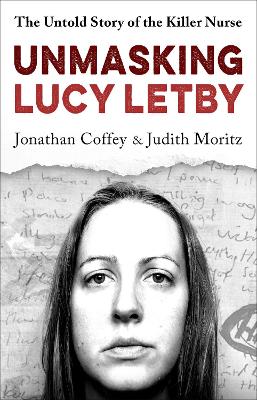 Unmasking Lucy Letby: Nurse, friend . . . killer? - 'Diligent and absorbing' Guardian
