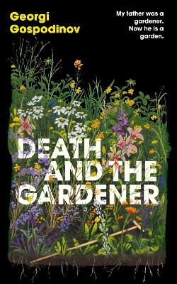 Death and the Gardener: From the International Booker Prize-winning author of Time Shelter