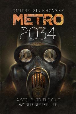 Metro 2034: The novels that inspired the bestselling games