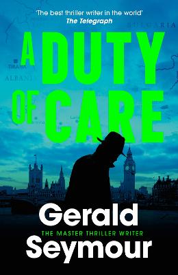 A Duty of Care: the utterly gripping spy novel from the "best thriller writer in the world"