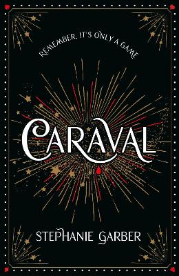 Caraval: the mesmerising Sunday Times bestseller: the mesmerising and magical fantasy from the author of Once Upon a Broken Heart