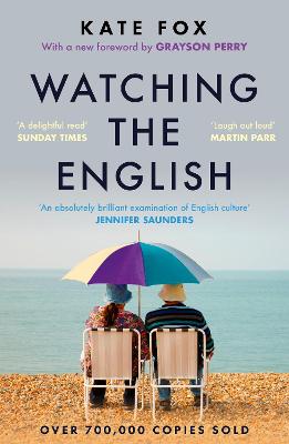 Watching the English: The Hidden Rules of English Behaviour - the hilarious and insightful modern classic with over half a million copies sold