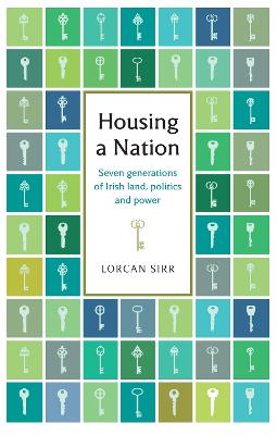 Housing a Nation: Seven generations of Irish land, politics and power