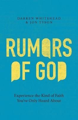 Rumors of God: Experience the Kind of Faith You've Only Heard About