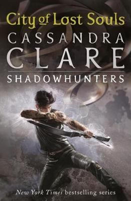 The Mortal Instruments 5: City of Lost Souls: From the international bestselling author who defined romantasy: the original Shadowhunter series about demon hunting, betrayal, secrets and forbidden love
